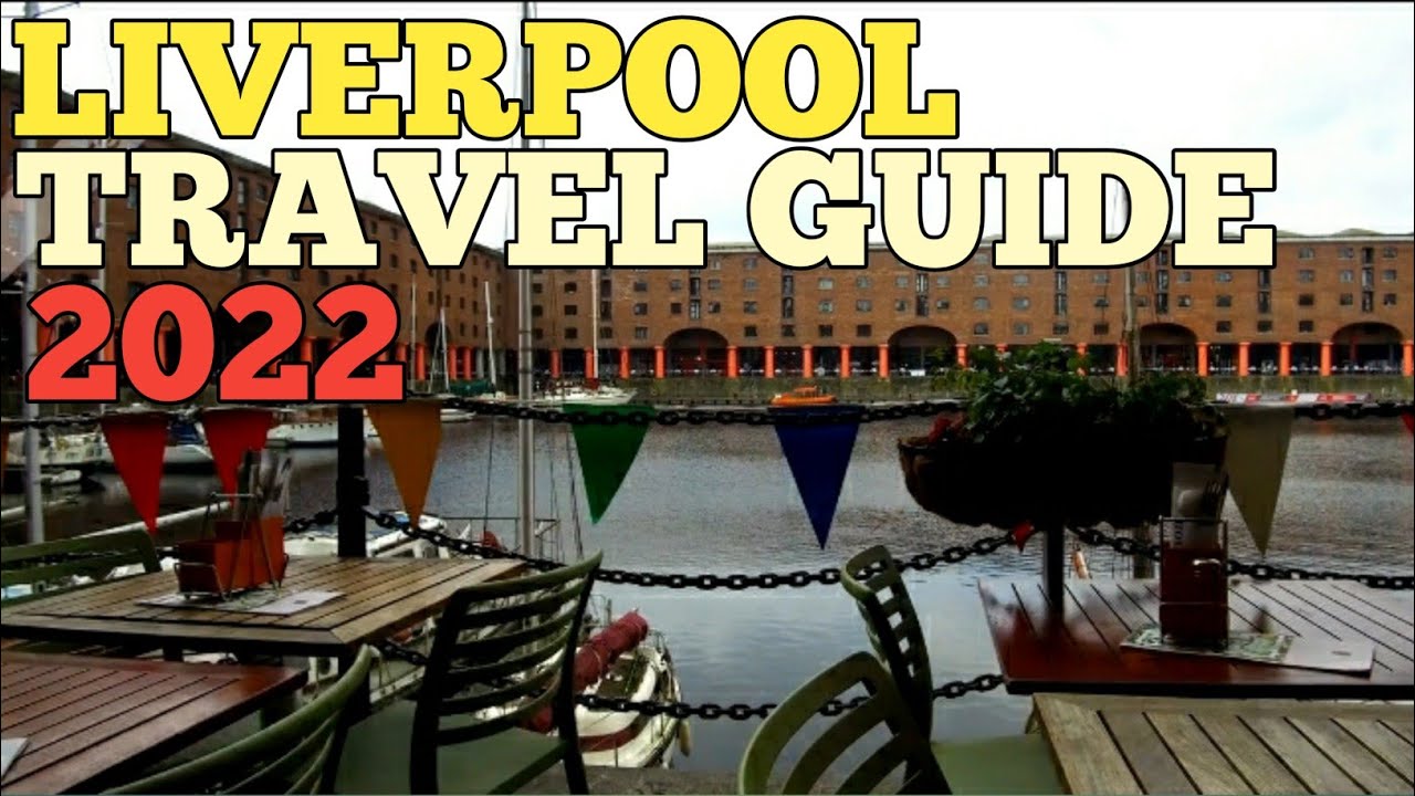 LIVERPOOL TRAVEL GUIDE 2022 - LIVERPOOL ENGLAND 4K