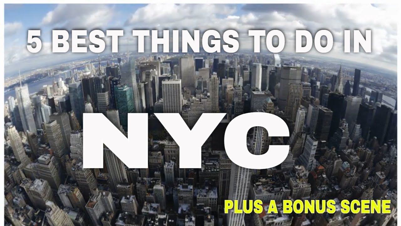 Top 5 Things To Do In NEW YORK CITY |Travel Guide | plus a Bonus Scene of Bronx, Brooklyn and Queens