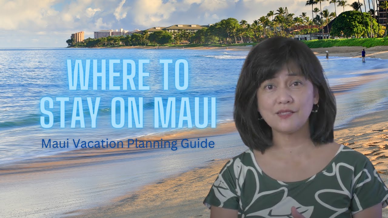 Where to Stay on Maui - Maui Vacation Travel Guide Series