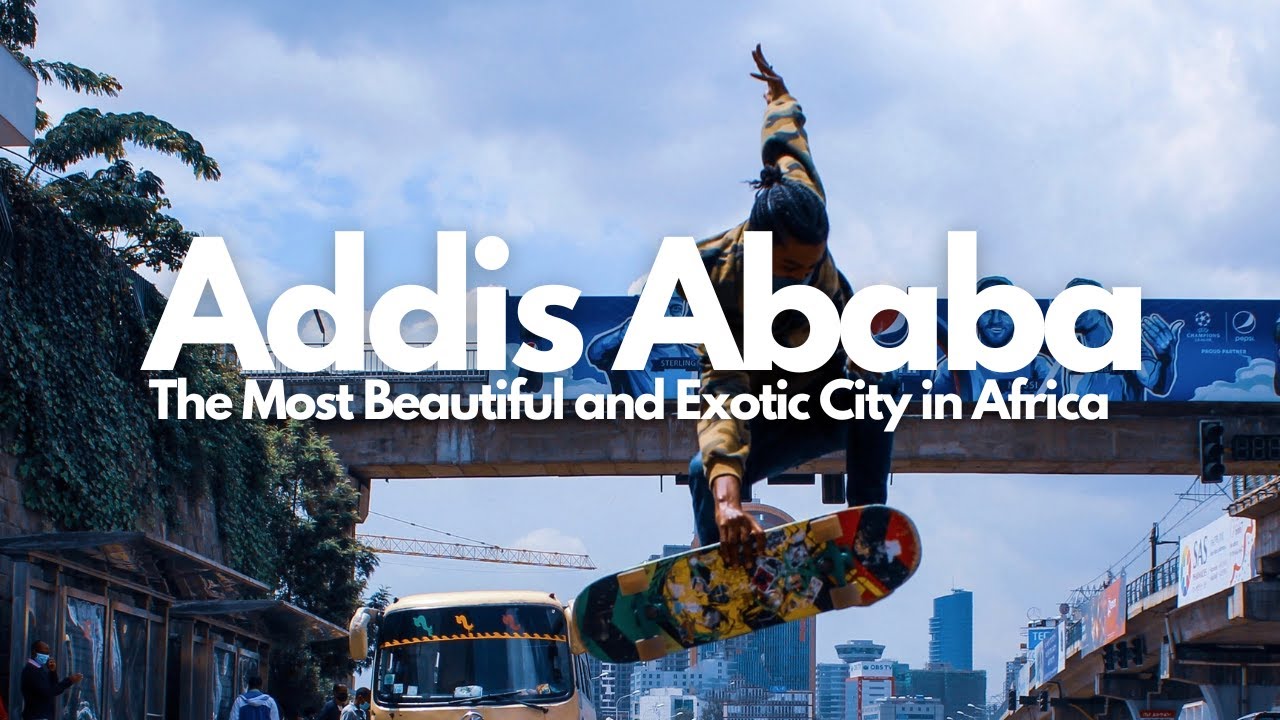 Addis Ababa City - The Most Beautiful and Exotic City in Africa | Travel Guide