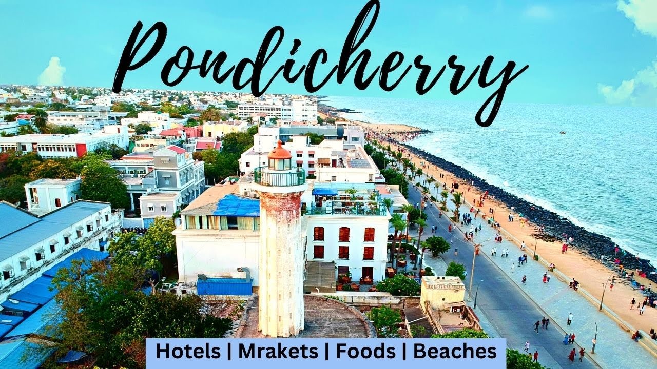 Pondicherry Travel Guide | Hotels | Beaches | Foods | Markets | Pondicherry Tourist Places | Pondy