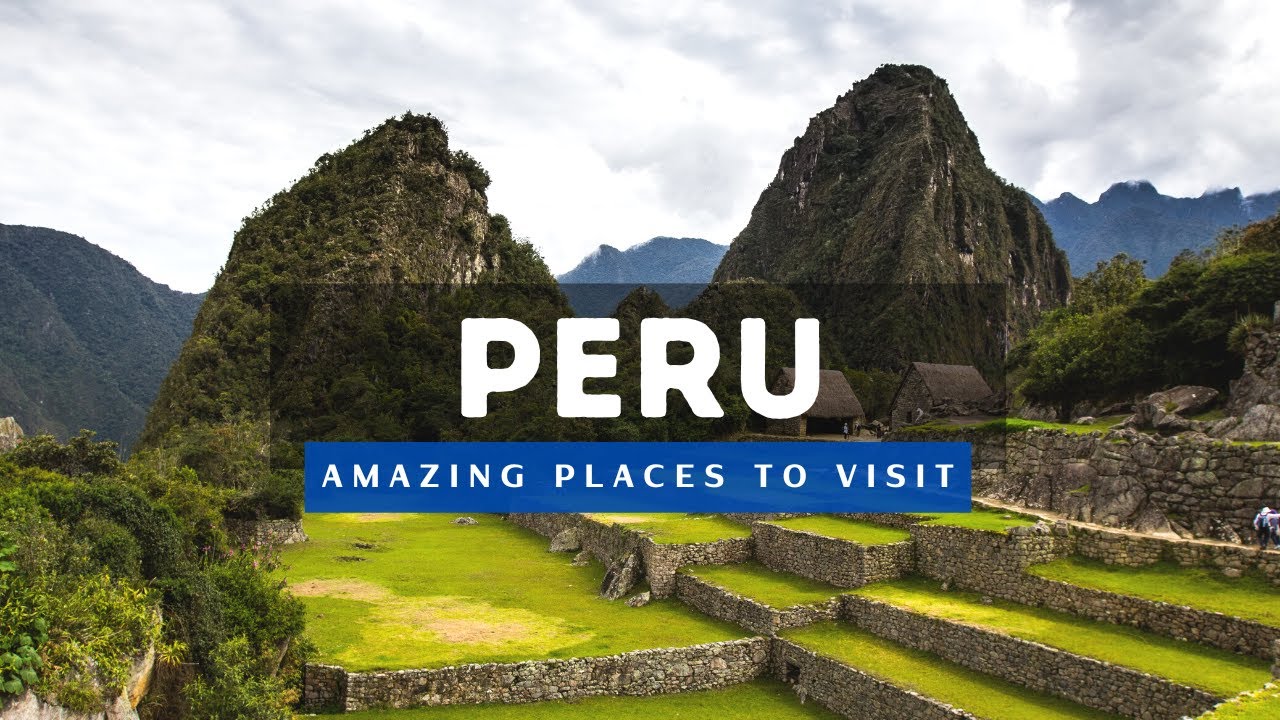Top 10 Best Places To Visit In Peru | Travel Guide