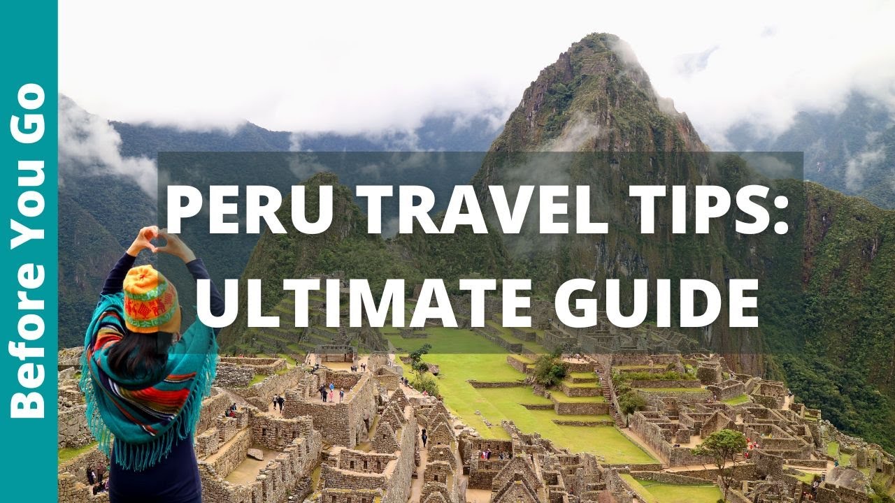 ULTIMATE Peru Travel Guide: Important Tips You MUST Know Before You Go