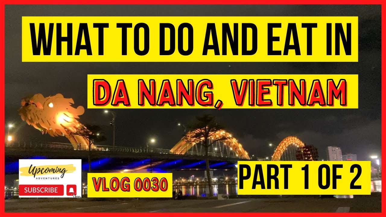 WHAT TO DO AND EAT IN DA NANG VIETNAM | TRAVEL GUIDE PART 1