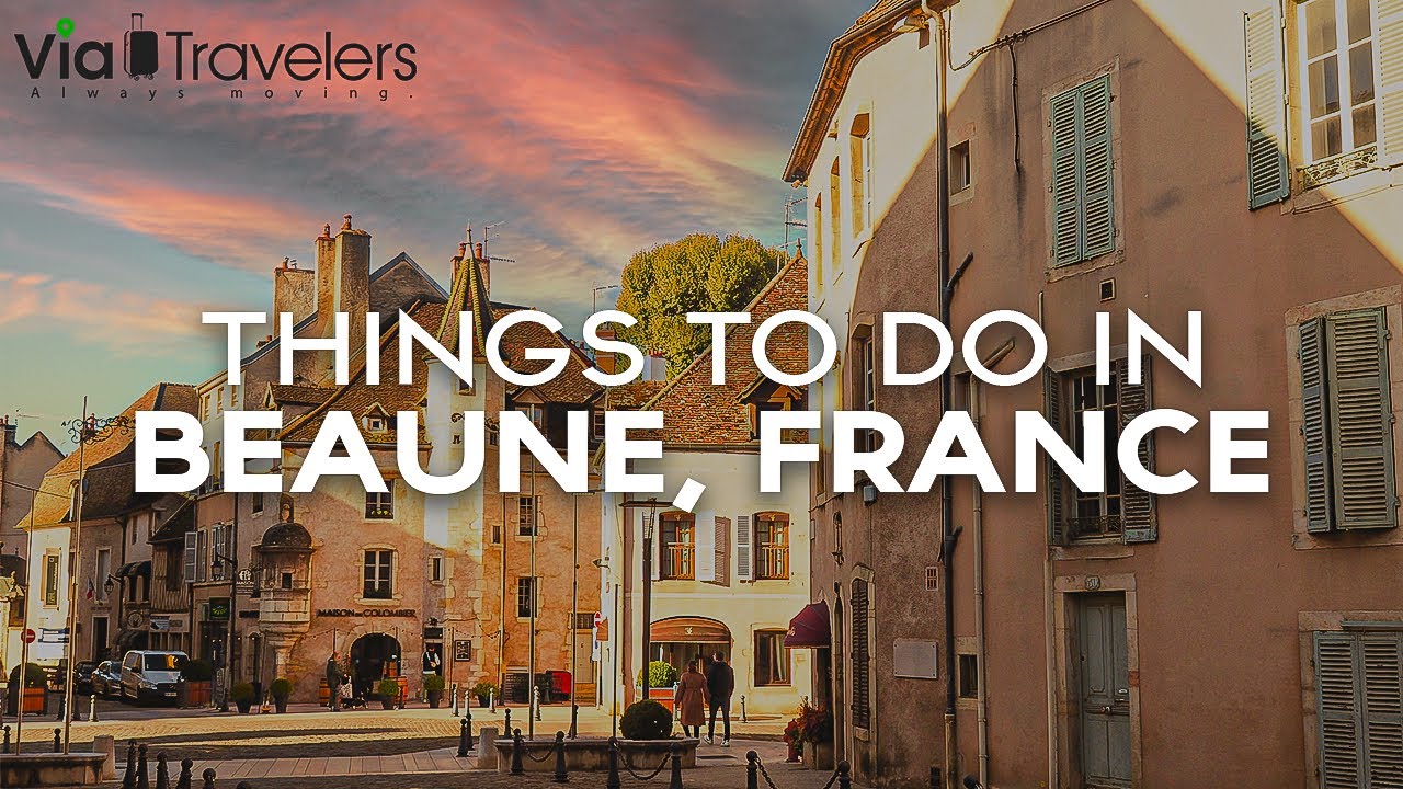 10 Best Things to Do in Beaune, France - Travel Guide