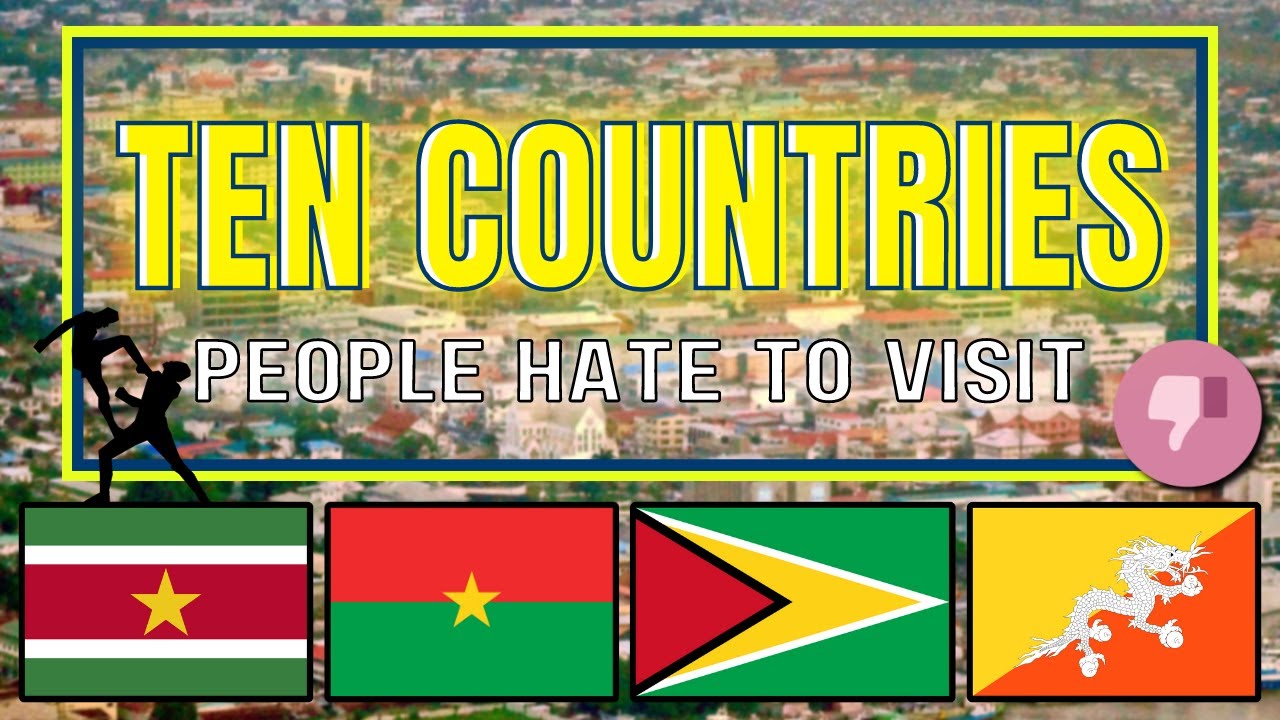 10 Countries People Hate to Visit / Travel Guide