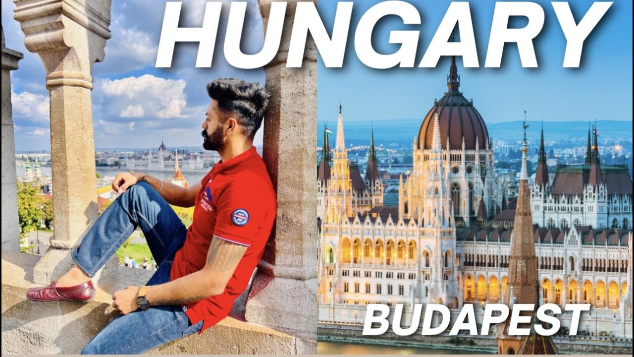 BUDAPEST HUNGARY COMPLETE TRAVEL GUIDE -BEST PLACES TO VISIT IN BUDAPEST | INDIA TO BUDAPEST HUNGARY