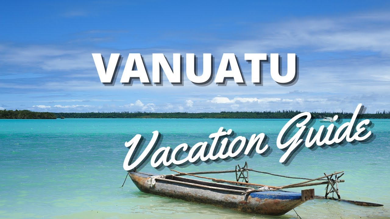 Vanuatu Vacation Travel Guide - Things To Do in Vanuatu in *2022*