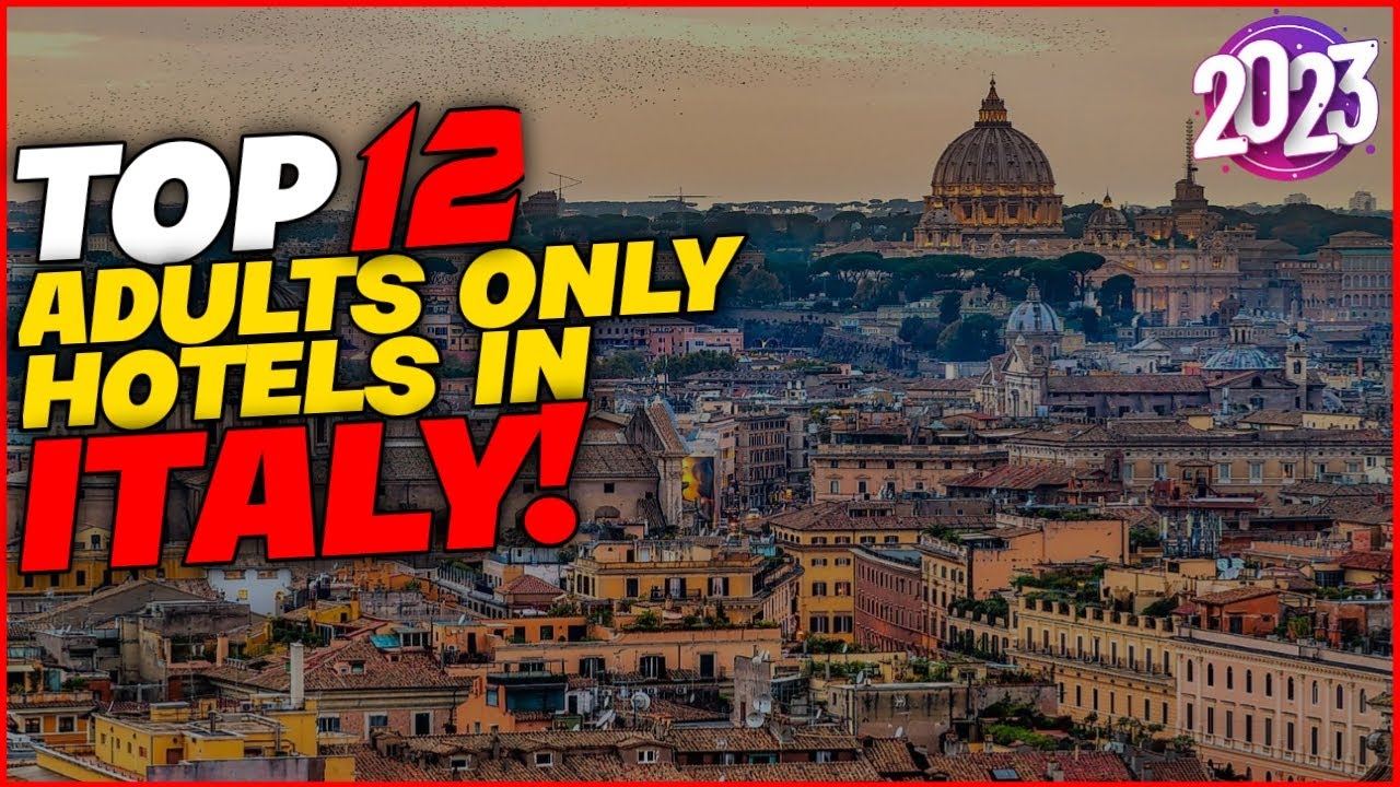 12 HOTELS FOR ADULTS ONLY AROUND ITALY (TRAVEL GUIDE 2023)