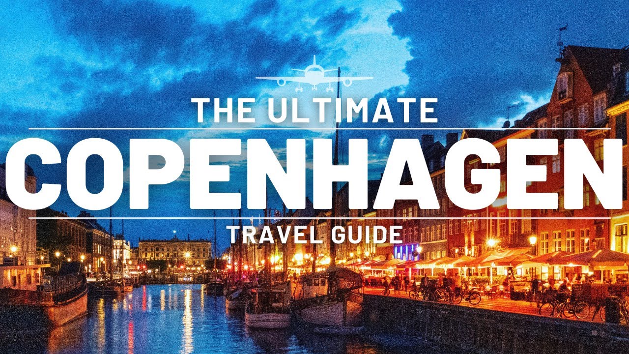 COPENHAGEN, DENMARK | ULTIMATE TRAVEL GUIDE | EUROPE EDITION