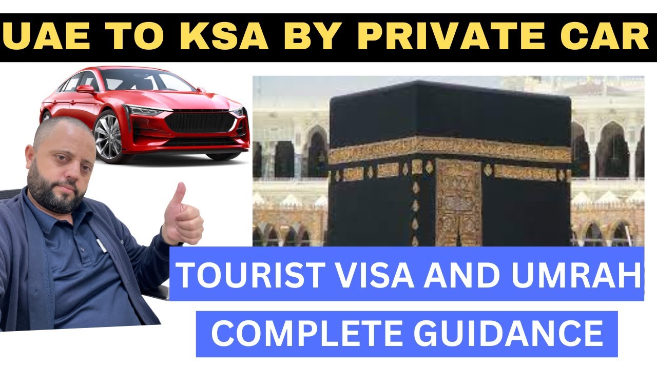 UAE To Saudi Arabia By Road Own Car | A complete Travel Guide For Tourist Visa and Umrah |