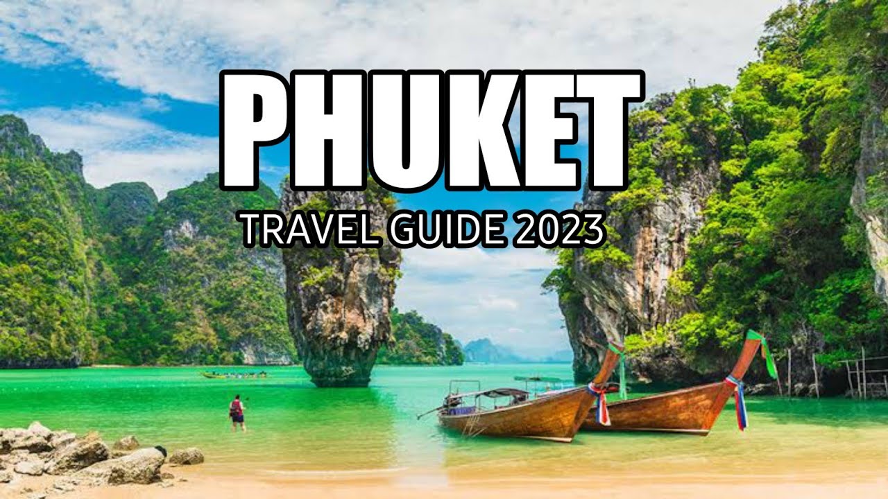 PHUKET TRAVEL GUIDE 2023 - BEST PLACES TO VISIT IN PHUKET THAILAND 2023